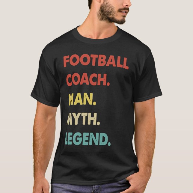 Football Coach Man Myth Legend  1 T-Shirt (Front)