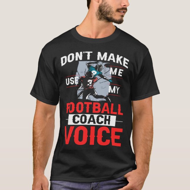Football Coach Quotes Game Player Training Field T-Shirt (Front)
