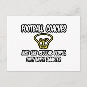 Football Coaches...Regular People, Only Smarter Postcard