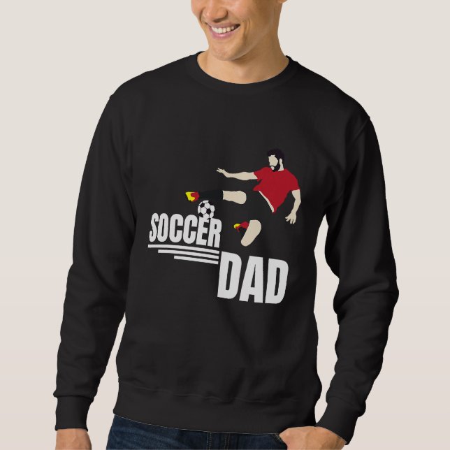 Football Dad Father Soccer Player  T Sweatshirt (Front)