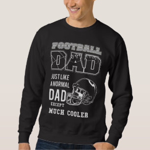 Football dad just like a normal dad sweatshirt