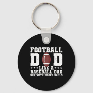 Football Dad Like A Baseball Dad But With Bigger Key Ring