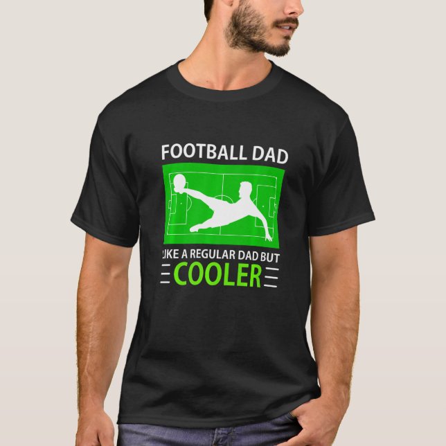 Football Dad Like A Regular Dad But Cooler Footbal T-Shirt (Front)
