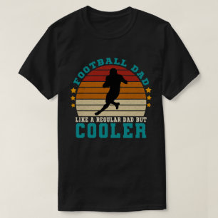 Football Dad Like a Regular Dad But Cooler T-Shirt