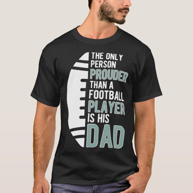 Football Dad Proud Dad Of A Football Player Father T-Shirt (Front)