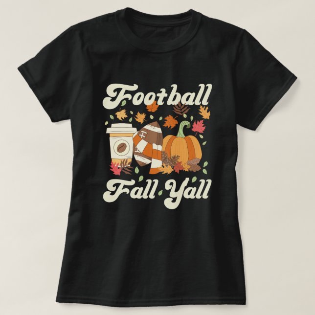  Football Fall Y'all Coffee Pumpkin Fall T-Shirt (Design Front)