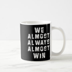 Football Fans Lovers Funny Retro We Almost Always  Coffee Mug
