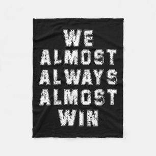 Football Fans Lovers Funny Retro We Almost Always  Fleece Blanket