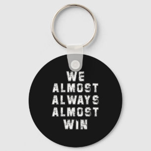 Football Fans Lovers Funny Retro We Almost Always Key Ring