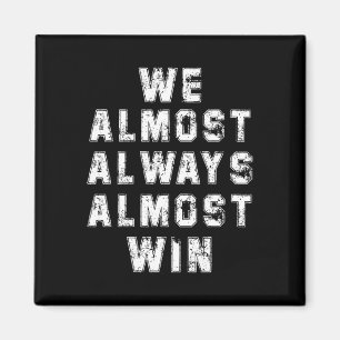 Football Fans Lovers Funny Retro We Almost Always Magnet