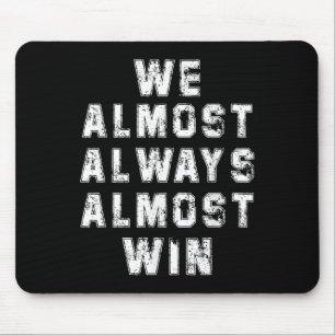 Football Fans Lovers Funny Retro We Almost Always Mouse Pad