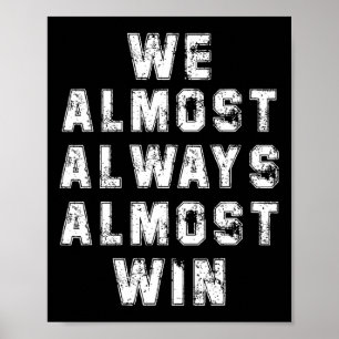 Football Fans Lovers Funny Retro We Almost Always Poster