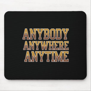 Football Game Day Anybody Anywhere Anytime Men Wom Mouse Pad