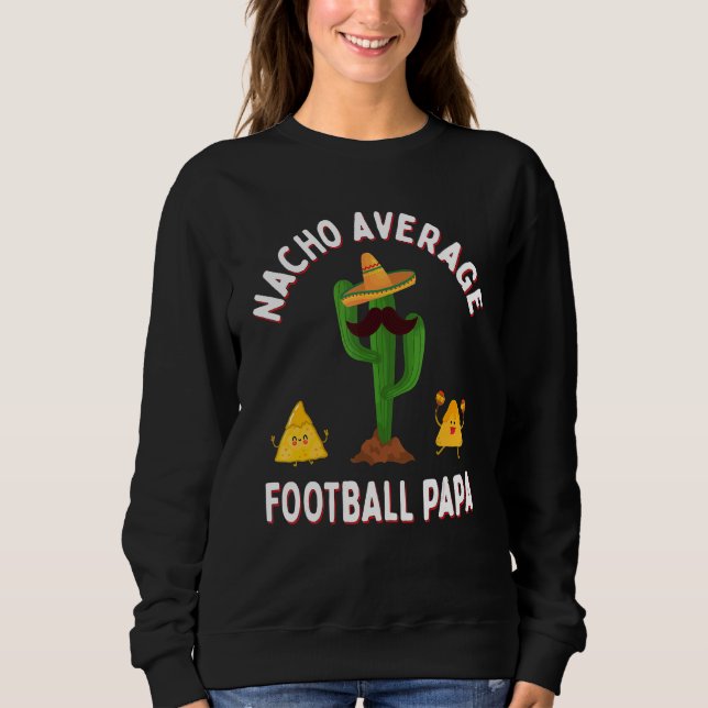 Football Game Day Grandpa  Nacho Average Football  Sweatshirt (Front)