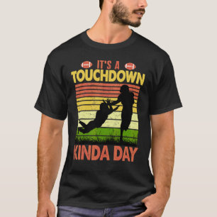 Football Game Day Quote It's a Touchdown Kinda Day T-Shirt