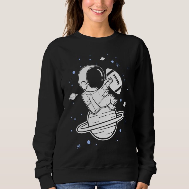 Football Game Season Astronaut Professional Footba Sweatshirt (Front)