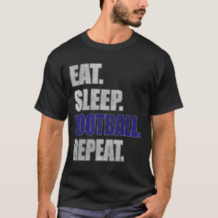Football Gift S Eat Sleep Football For Men T-Shirt