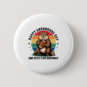 Football Happy Groundhog Day And Yes It’s My Birth 6 Cm Round Badge