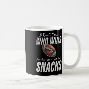 Football I Don't Care Who Wins I'm Just Here For T Coffee Mug