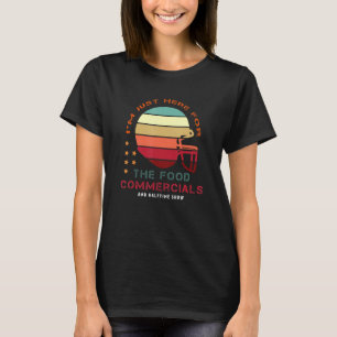 Football Im Just Here For The Food Commercials Hal T-Shirt