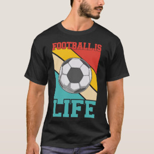 Football is Life T-Shirt