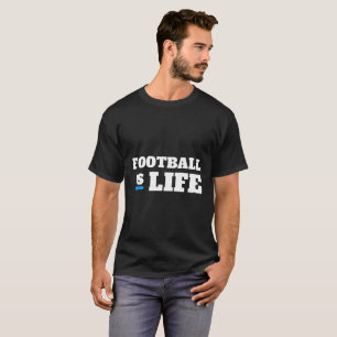 Football is life T-Shirt