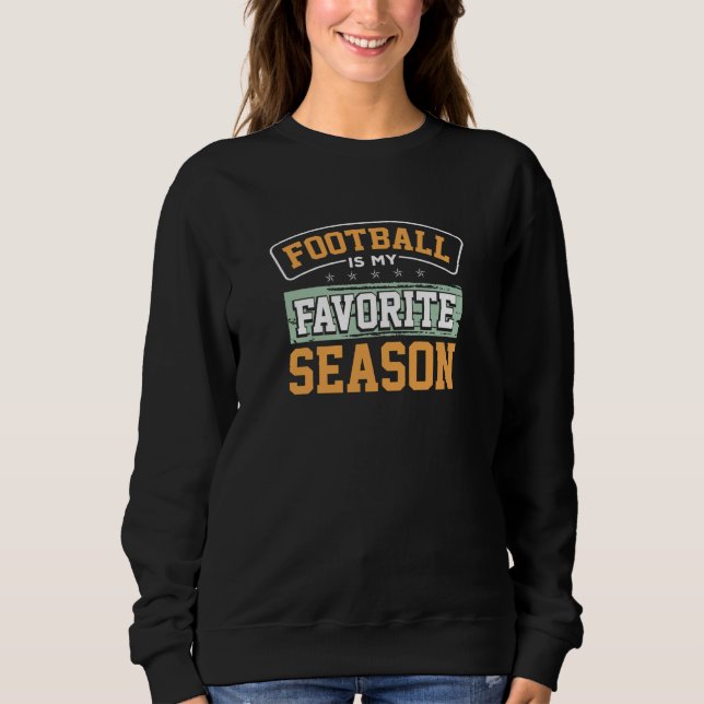 Football is my favourite season sweatshirt (Front)