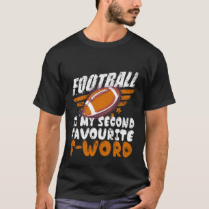 Football Is My Second Favourite F Word Men Women T T-Shirt