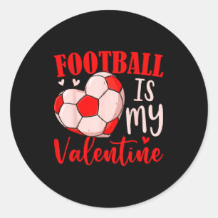 Football Is My Valentine Coach Player Lovers Cool Classic Round Sticker