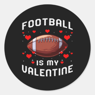 Football Is My Valentine Day Fun Sport Fan Player Classic Round Sticker