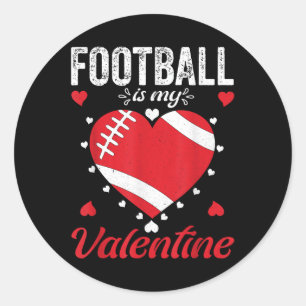 Football Is My Valentine Heart Baby Boys Kids Men  Classic Round Sticker