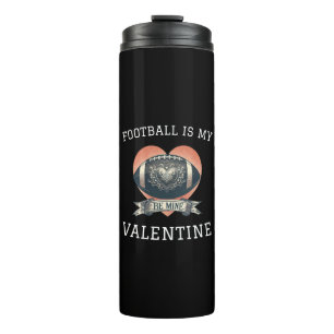 Football is My Valentine Thermal Tumbler