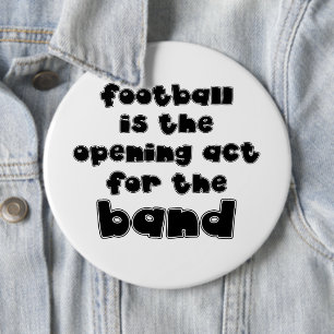 Football Is The Opening Act For The Band Quote 6 Cm Round Badge