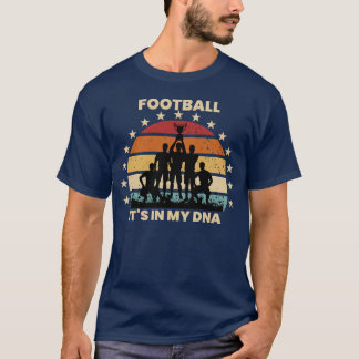 Football it's in my DNA ,funny football T-Shirt