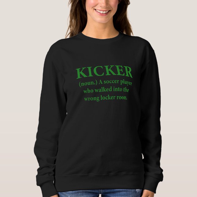 Football Kicking Kicker Definition Football Kicker Sweatshirt (Front)