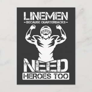 Football Lineman Because Quarterbacks Need Heros Postcard