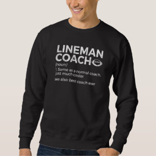Football Lineman Coach Definition Best Coach Ever Sweatshirt