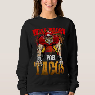 Football Lineman For Tacos Offensive Defensive Pla Sweatshirt