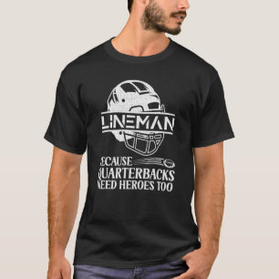 Football Lineman Quarterbacks Need Heroes Men Wome T-Shirt