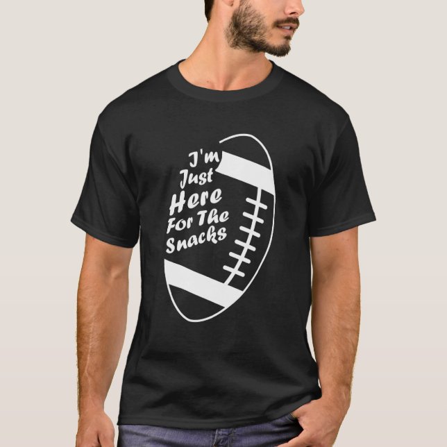 Football Lover I'm Just Here The Snacks   Fantasy  T-Shirt (Front)
