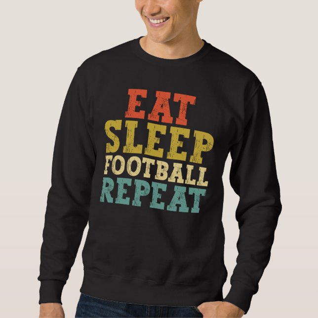 Football Lovers Eat Sleep Football Repeat Sweatshirt (Front)