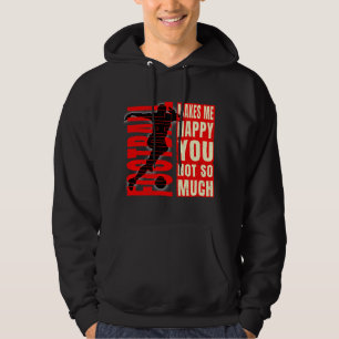 Football Makes Me Happy You Not So Much Hoodie