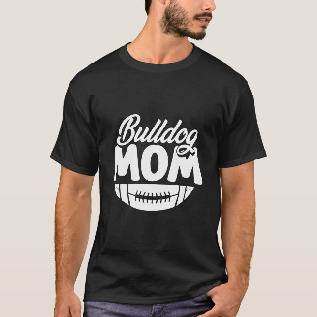 Football Mom American Footballer Player Bulldog Mo T-Shirt (Front)