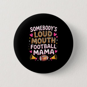Football Mom Essentials Somebody’s Loud Mouth Foot 6 Cm Round Badge