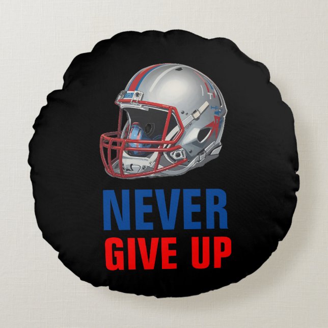Football Motivational Never Give Up  Round Cushion (Front)