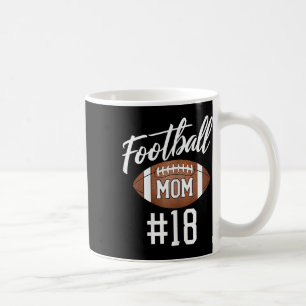 Football Mum #18 Funny Mother Woman Touchdown Girl Coffee Mug