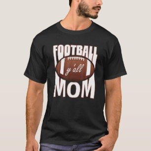 Football Mum Y'all Football Funny Football Sports T-Shirt
