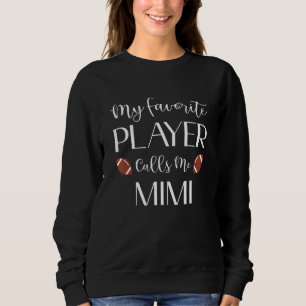 Football My Favorite Player Calls Me Mimi Grandma Sweatshirt