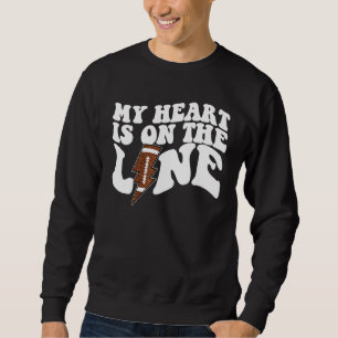 Football My Heart Is On The Line Offensive Lineman Sweatshirt