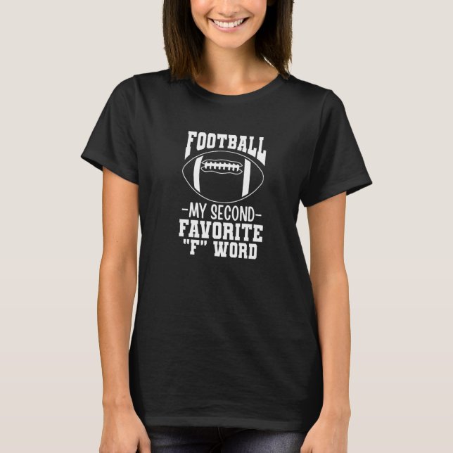 Football My Second Favourite F Word Funny Football T-Shirt (Front)